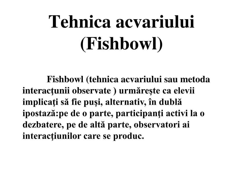 PPT - Tehnica acvariului (Fishbowl) PowerPoint Presentation, free download  - ID:5364653