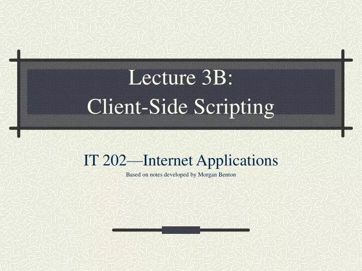PPT - Lecture 3B: Client-Side Scripting PowerPoint Presentation, free ...