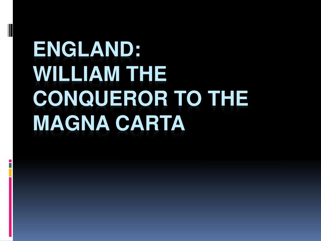 PPT - England: William the Conqueror to the Magna Carta PowerPoint  Presentation - ID:5369693